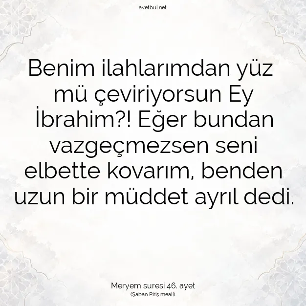 Ayetbul | Kuran Mealleri | Quran | Meryem suresi 46. ayet