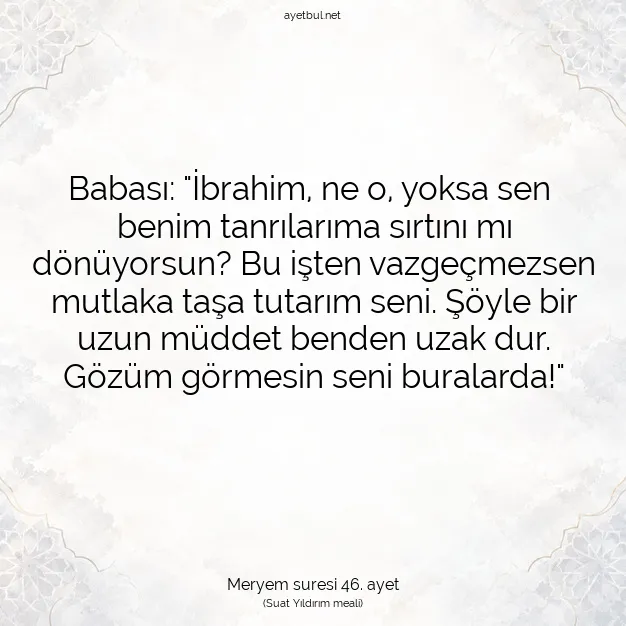 Ayetbul | Kuran Mealleri | Quran | Meryem suresi 46. ayet