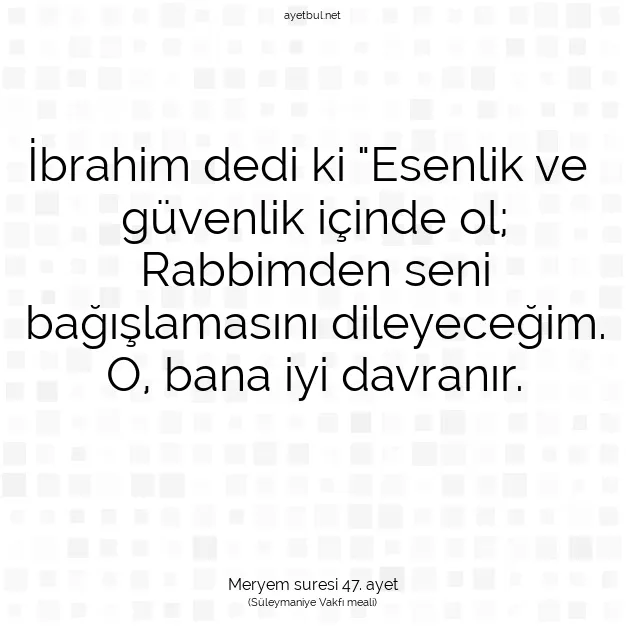 Ayetbul | Kuran Mealleri | Quran | Meryem suresi 47. ayet