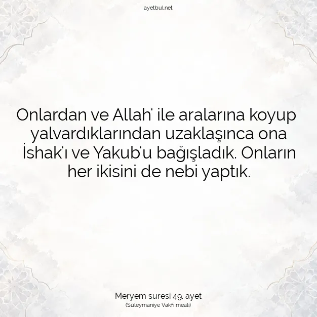 Ayetbul | Kuran Mealleri | Quran | Meryem suresi 49. ayet