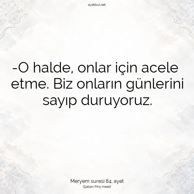 Ayetbul | Kuran Mealleri | Quran | Meryem suresi 84. ayet