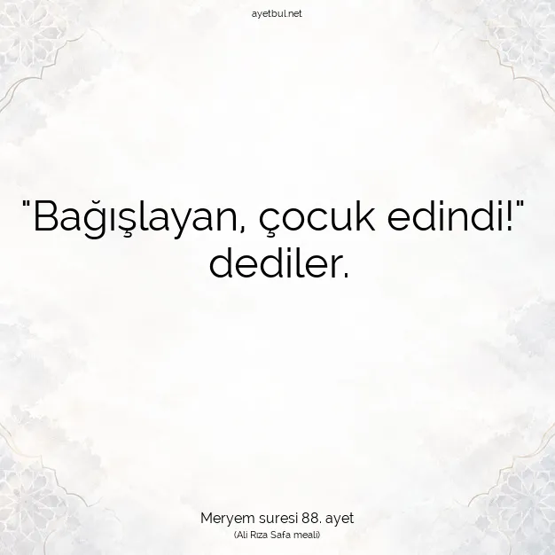 Ayetbul | Kuran Mealleri | Quran | Meryem suresi 88. ayet
