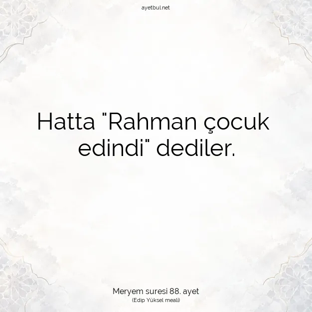 Ayetbul | Kuran Mealleri | Quran | Meryem suresi 88. ayet