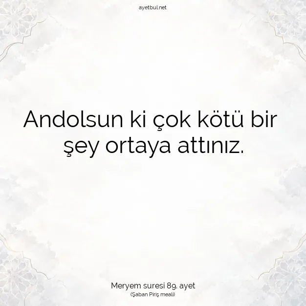 Ayetbul | Kuran Mealleri | Quran | Meryem suresi 89. ayet