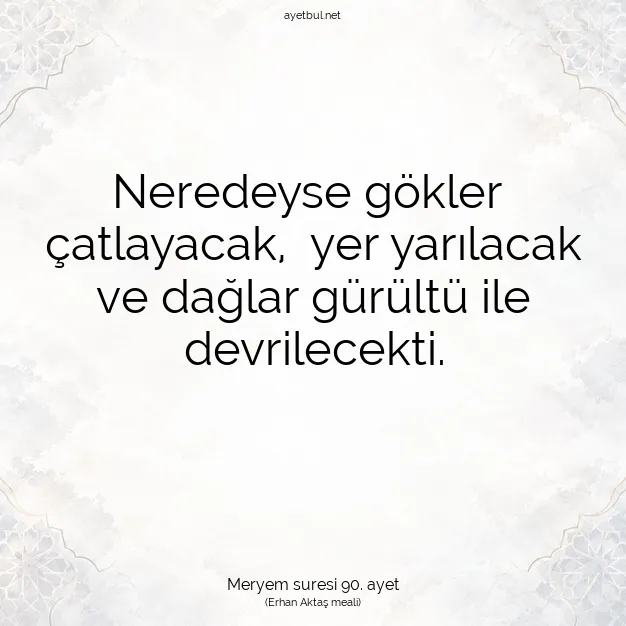 Ayetbul | Kuran Mealleri | Quran | Meryem suresi 90. ayet