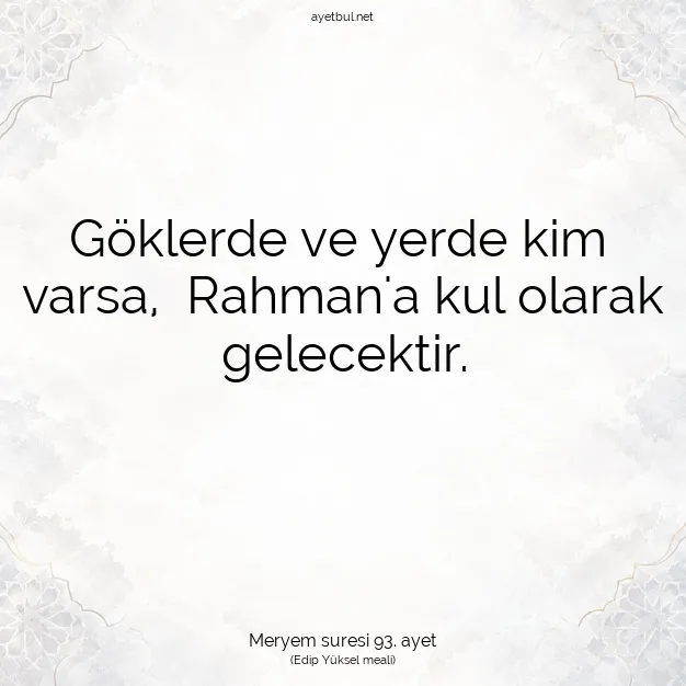 Ayetbul | Kuran Mealleri | Quran | Meryem suresi 93. ayet