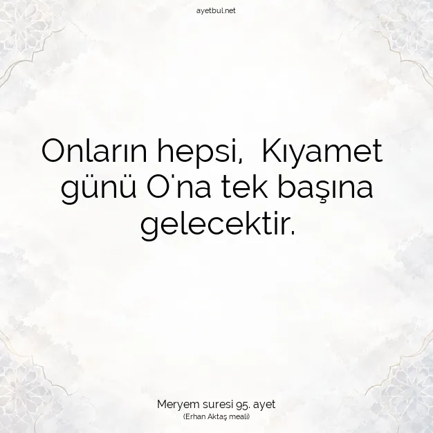 Ayetbul | Kuran Mealleri | Quran | Meryem suresi 95. ayet