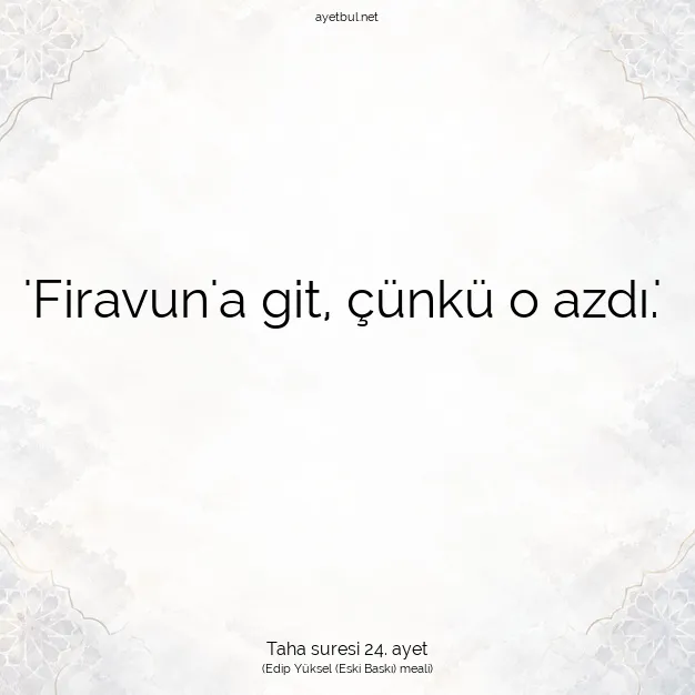 Ayetbul | Kuran Mealleri | Quran | Taha suresi 24. ayet