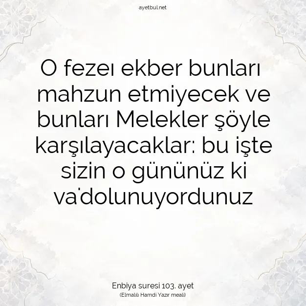 Ayetbul | Kuran Mealleri | Quran | Enbiya suresi 103. ayet
