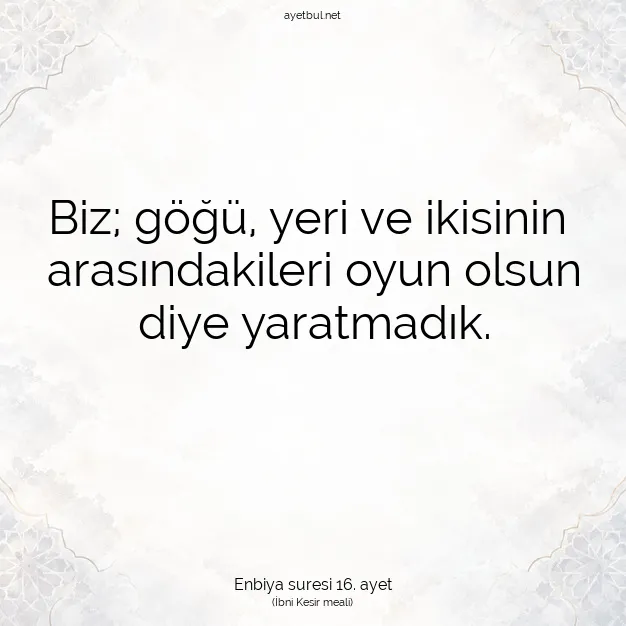 Ayetbul | Kuran Mealleri | Quran | Enbiya suresi 16. ayet