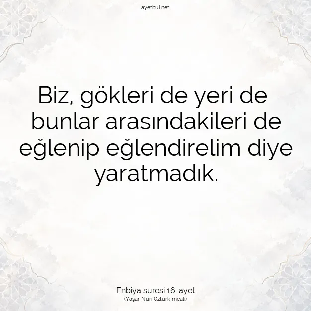 Ayetbul | Kuran Mealleri | Quran | Enbiya suresi 16. ayet