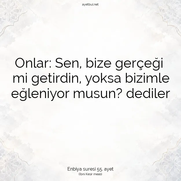 Ayetbul | Kuran Mealleri | Quran | Enbiya suresi 55. ayet