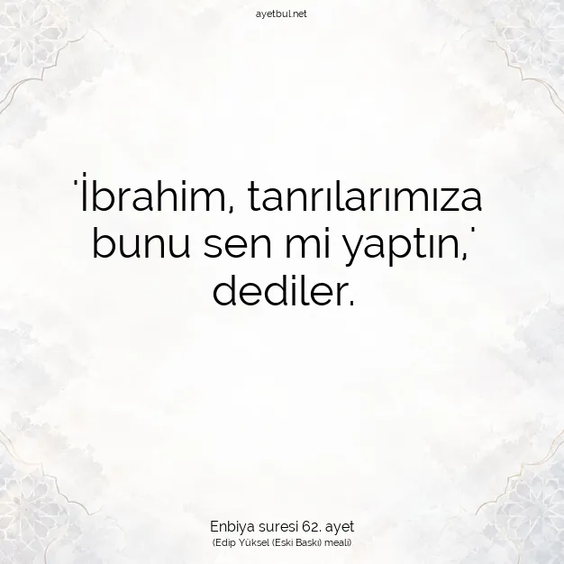 Ayetbul | Kuran Mealleri | Quran | Enbiya suresi 62. ayet