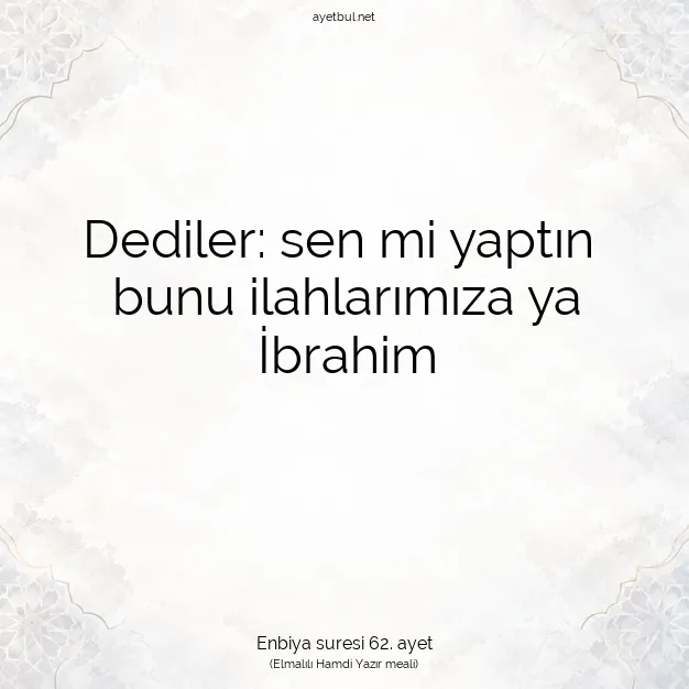 Ayetbul | Kuran Mealleri | Quran | Enbiya suresi 62. ayet
