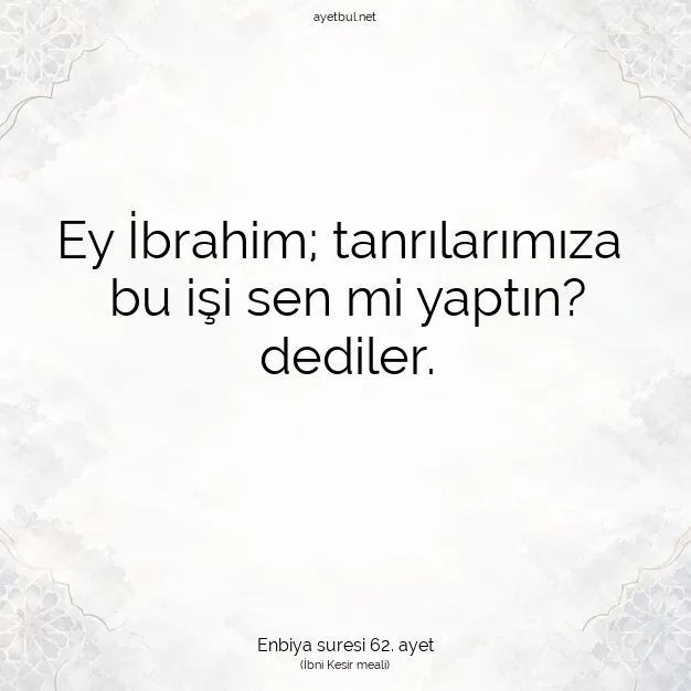 Ayetbul | Kuran Mealleri | Quran | Enbiya suresi 62. ayet