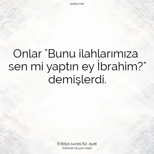 Ayetbul | Kuran Mealleri | Quran | Enbiya suresi 62. ayet