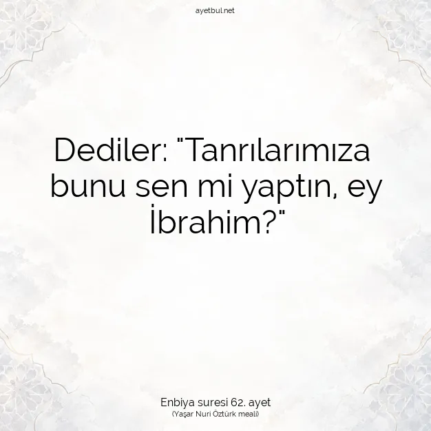 Ayetbul | Kuran Mealleri | Quran | Enbiya suresi 62. ayet