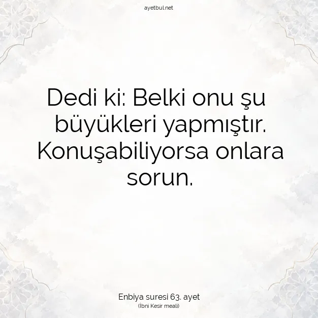 Ayetbul | Kuran Mealleri | Quran | Enbiya suresi 63. ayet