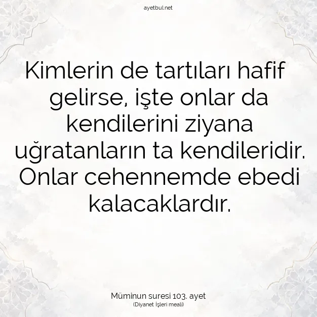 Ayetbul | Kuran Mealleri | Quran | Müminun suresi 103. ayet