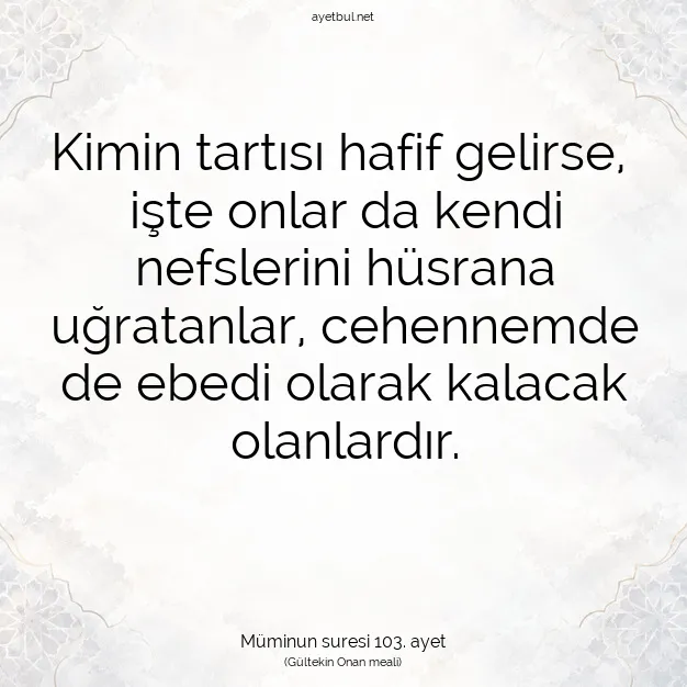 Ayetbul | Kuran Mealleri | Quran | Müminun suresi 103. ayet