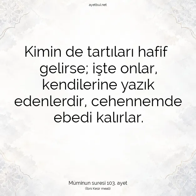 Ayetbul | Kuran Mealleri | Quran | Müminun suresi 103. ayet