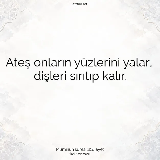 Ayetbul | Kuran Mealleri | Quran | Müminun suresi 104. ayet