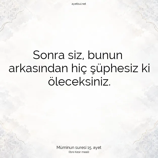 Ayetbul | Kuran Mealleri | Quran | Müminun suresi 15. ayet