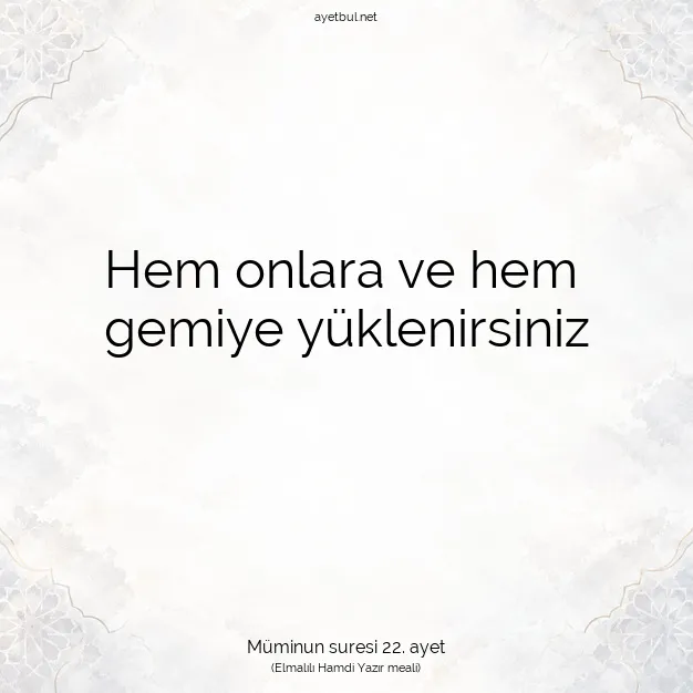 Ayetbul | Kuran Mealleri | Quran | Müminun suresi 22. ayet
