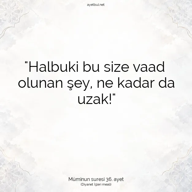 Ayetbul | Kuran Mealleri | Quran | Müminun suresi 36. ayet