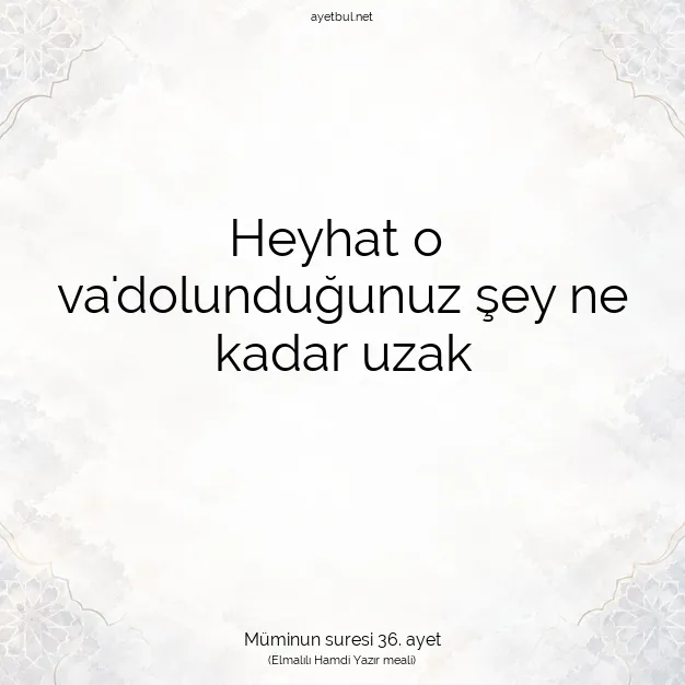 Ayetbul | Kuran Mealleri | Quran | Müminun suresi 36. ayet