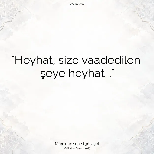 Ayetbul | Kuran Mealleri | Quran | Müminun suresi 36. ayet