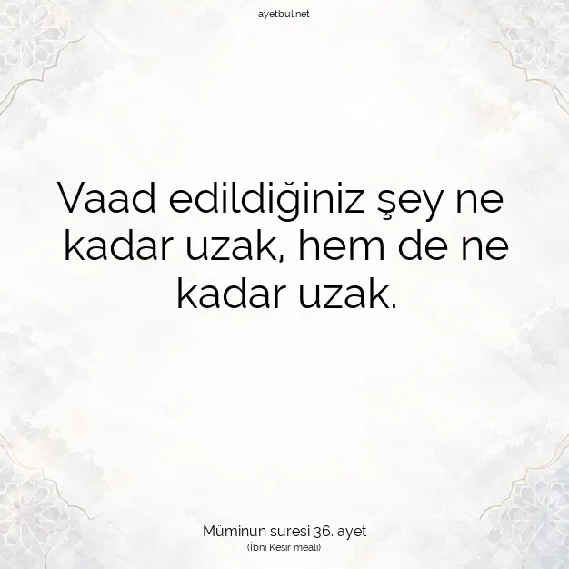 Ayetbul | Kuran Mealleri | Quran | Müminun suresi 36. ayet