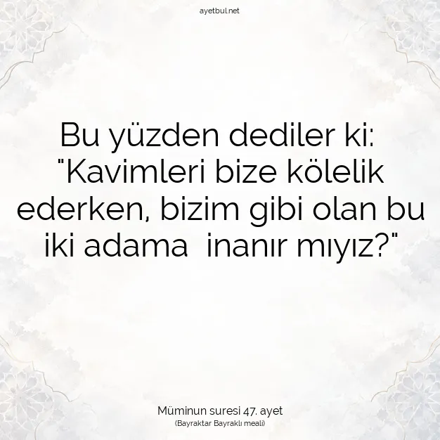 Ayetbul | Kuran Mealleri | Quran | Müminun suresi 47. ayet