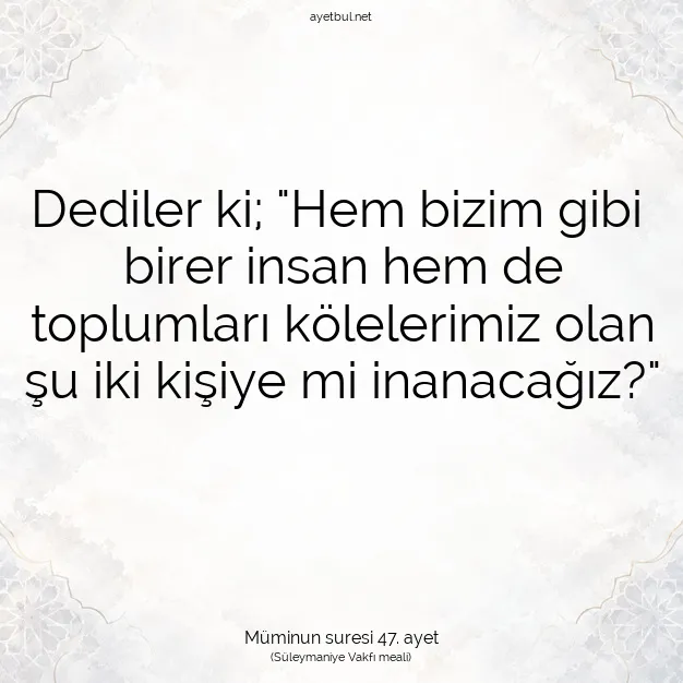 Ayetbul | Kuran Mealleri | Quran | Müminun suresi 47. ayet