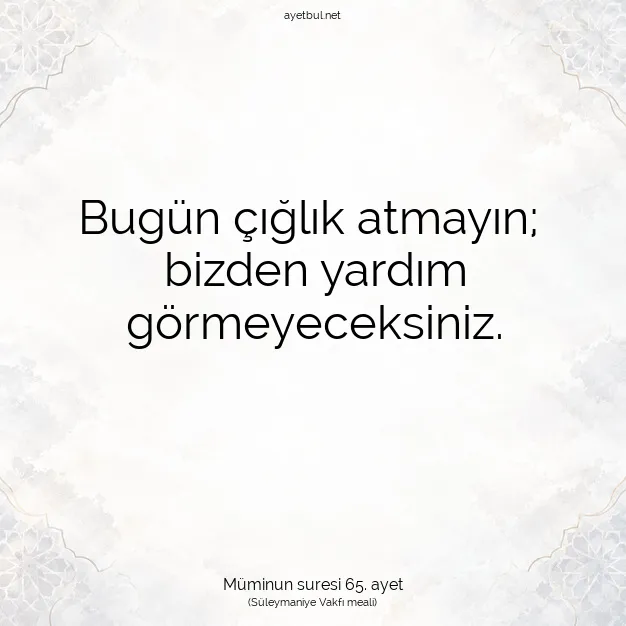 Ayetbul | Kuran Mealleri | Quran | Müminun suresi 65. ayet