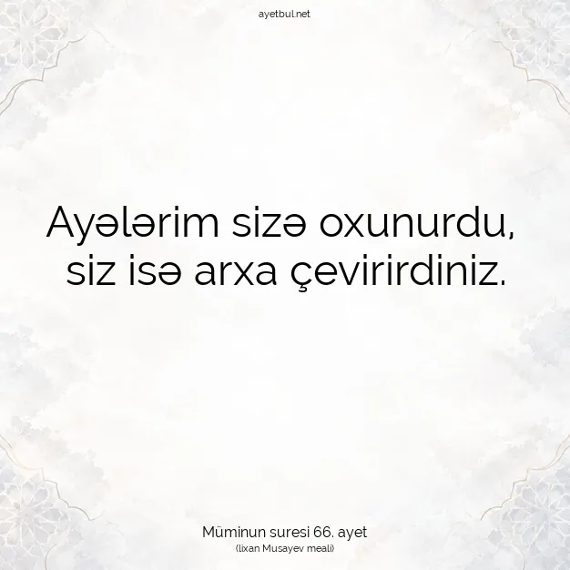 Ayetbul | Kuran Mealleri | Quran | Müminun suresi 66. ayet