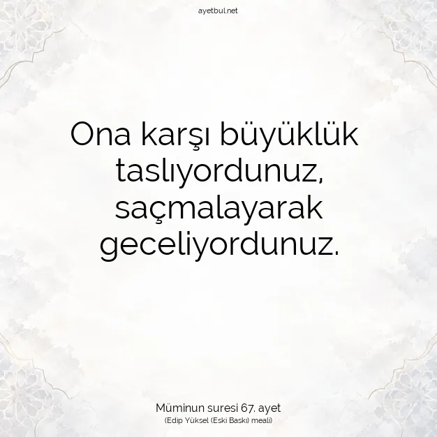 Ayetbul | Kuran Mealleri | Quran | Müminun suresi 67. ayet