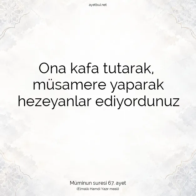 Ayetbul | Kuran Mealleri | Quran | Müminun suresi 67. ayet