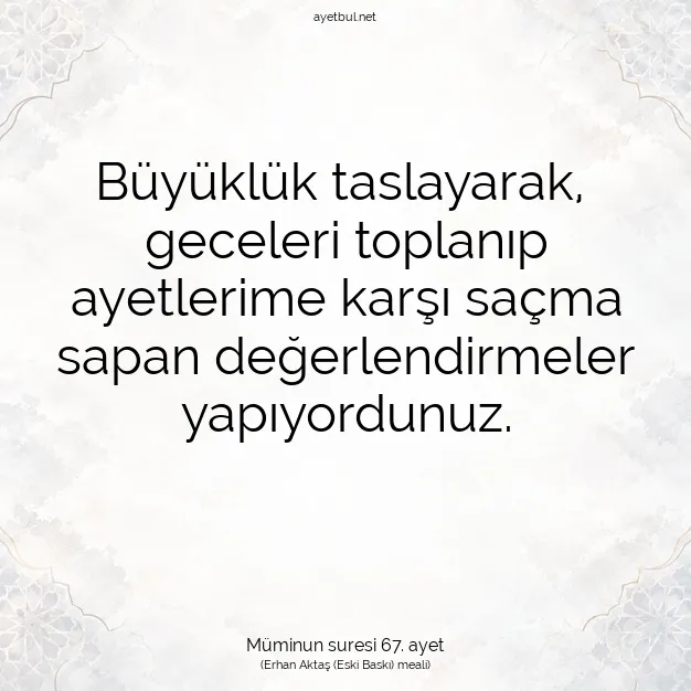 Ayetbul | Kuran Mealleri | Quran | Müminun suresi 67. ayet