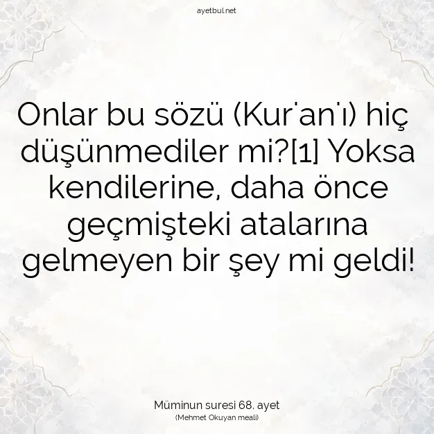 Ayetbul | Kuran Mealleri | Quran | Müminun suresi 68. ayet