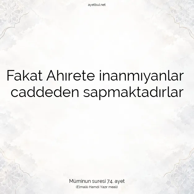 Ayetbul | Kuran Mealleri | Quran | Müminun suresi 74. ayet