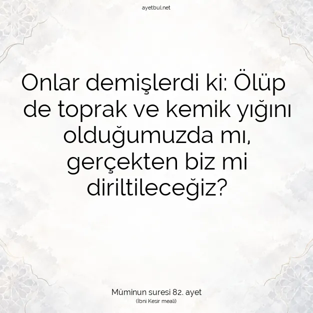 Ayetbul | Kuran Mealleri | Quran | Müminun suresi 82. ayet