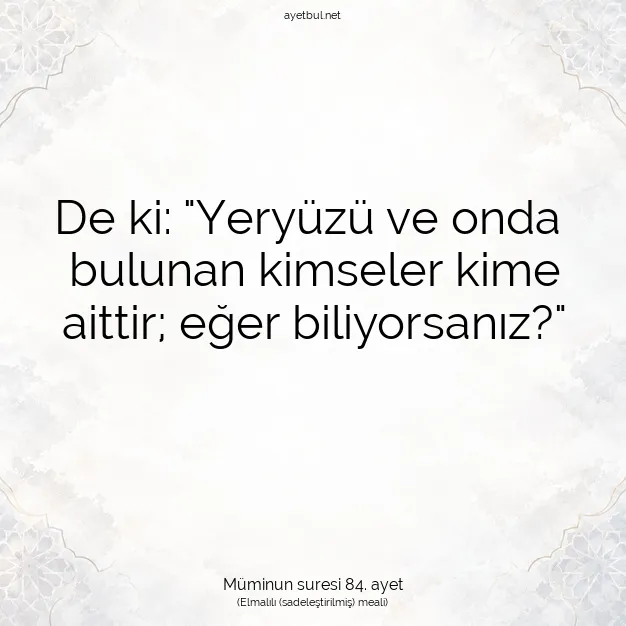 Ayetbul | Kuran Mealleri | Quran | Müminun suresi 84. ayet