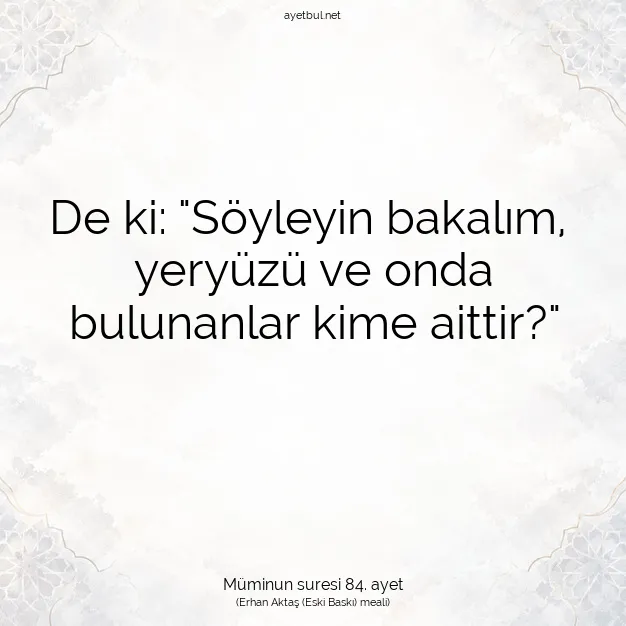 Ayetbul | Kuran Mealleri | Quran | Müminun suresi 84. ayet