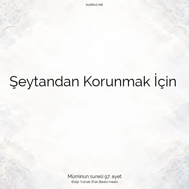 Ayetbul | Kuran Mealleri | Quran | Müminun suresi 97. ayet