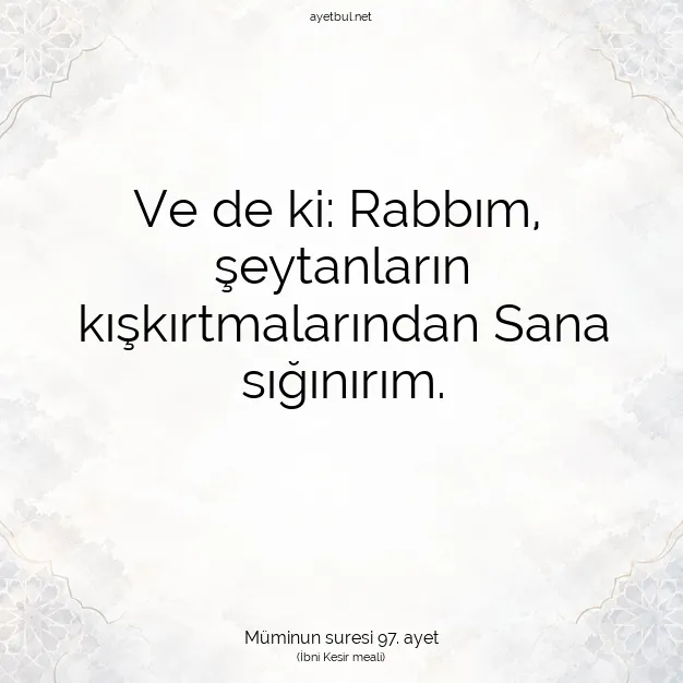 Ayetbul | Kuran Mealleri | Quran | Müminun suresi 97. ayet