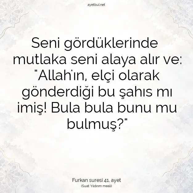 Ayetbul | Kuran Mealleri | Quran | Furkan suresi 41. ayet