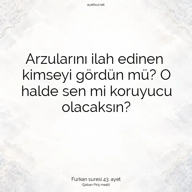Ayetbul | Kuran Mealleri | Quran | Furkan suresi 43. ayet