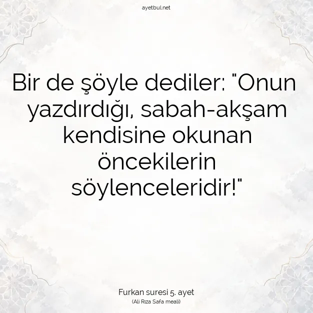 Ayetbul | Kuran Mealleri | Quran | Furkan suresi 5. ayet
