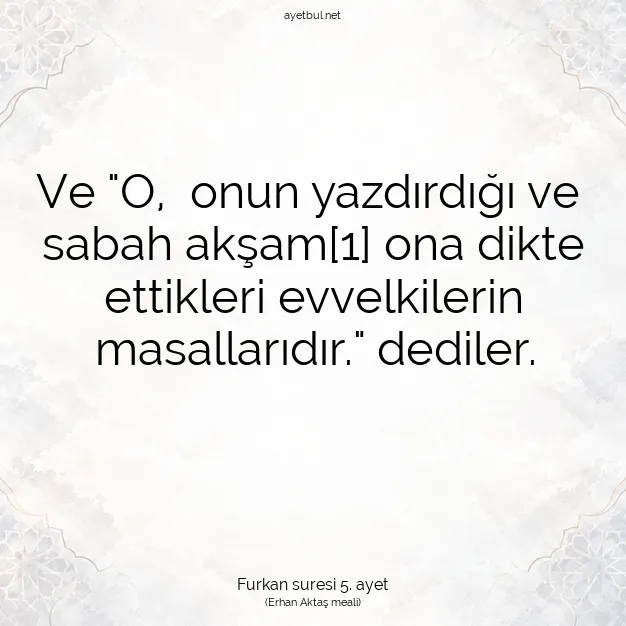 Ayetbul | Kuran Mealleri | Quran | Furkan suresi 5. ayet